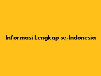 Informasi Lengkap se-Indonesia