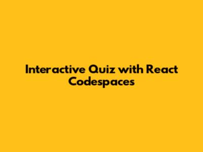 Interactive Quiz with React Codespaces