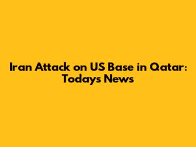Iran Attack on US Base in Qatar: Today's News