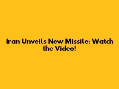 Iran Unveils New Missile: Watch the Video!