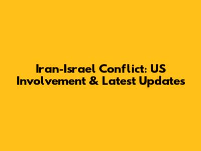 Iran-Israel Conflict: US Involvement & Latest Updates