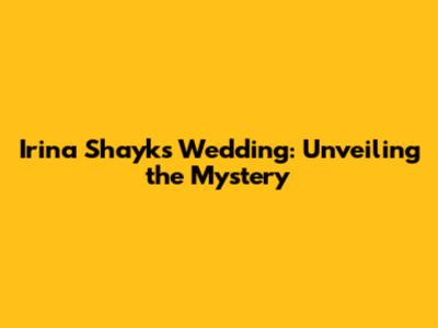 Irina Shayk's Wedding: Unveiling the Mystery