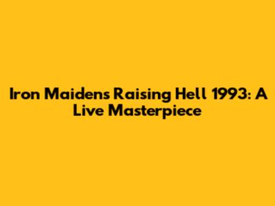 Iron Maiden's Raising Hell 1993: A Live Masterpiece