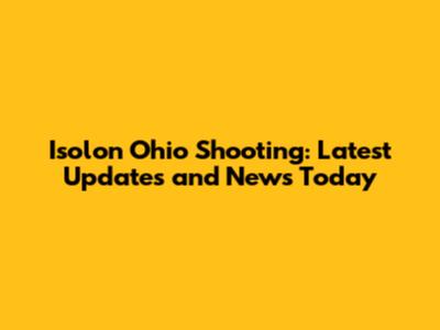 Isolon Ohio Shooting: Latest Updates and News Today