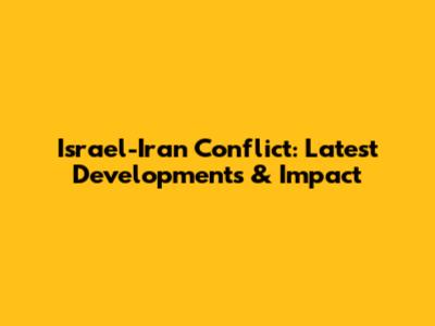 Israel-Iran Conflict: Latest Developments & Impact