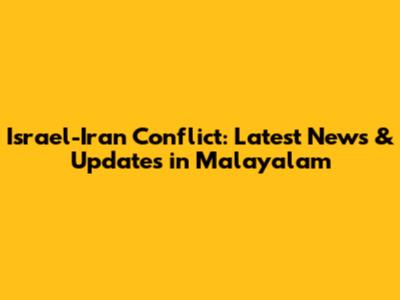 Israel-Iran Conflict: Latest News & Updates in Malayalam