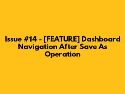 Issue #14 - [FEATURE] Dashboard Navigation After 'Save As' Operation