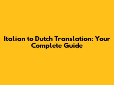 Italian to Dutch Translation: Your Complete Guide