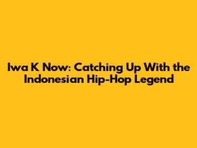 Iwa K Now: Catching Up With the Indonesian Hip-Hop Legend