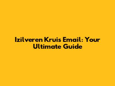 Izilveren Kruis Email: Your Ultimate Guide
