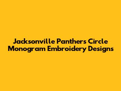 Jacksonville Panthers Circle Monogram Embroidery Designs