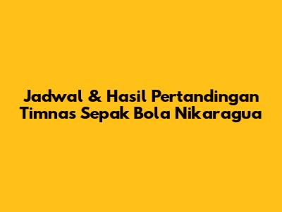 Jadwal & Hasil Pertandingan Timnas Sepak Bola Nikaragua