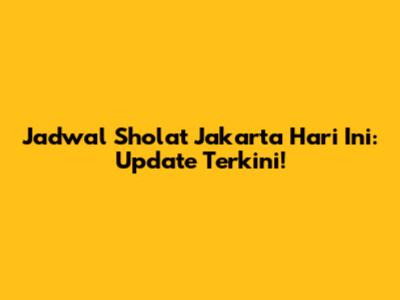 Jadwal Sholat Jakarta Hari Ini: Update Terkini!