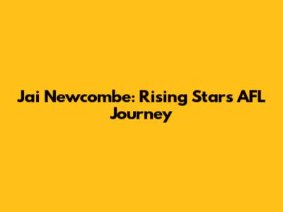 Jai Newcombe: Rising Star's AFL Journey