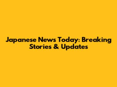 Japanese News Today: Breaking Stories & Updates