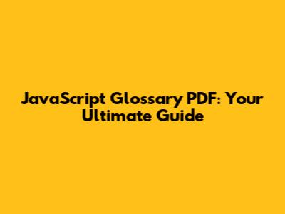 JavaScript Glossary PDF: Your Ultimate Guide