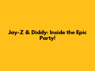 Jay-Z & Diddy: Inside the Epic Party!