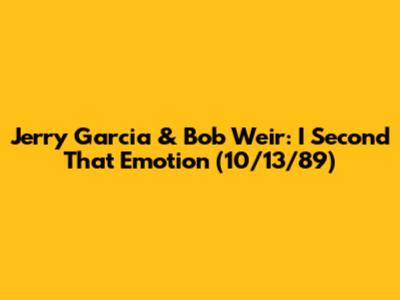 Jerry Garcia & Bob Weir: I Second That Emotion (10/13/89)