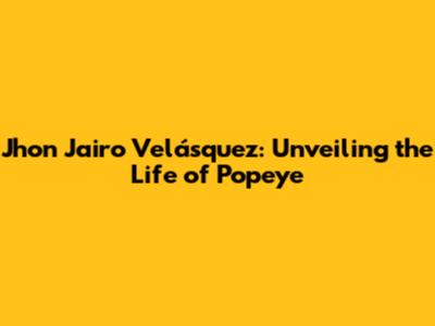 Jhon Jairo Velásquez: Unveiling the Life of 'Popeye'