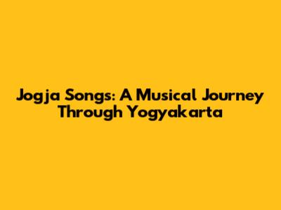 Jogja Songs: A Musical Journey Through Yogyakarta