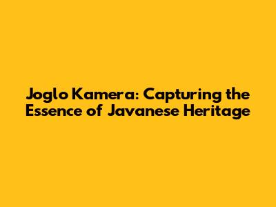 Joglo Kamera: Capturing the Essence of Javanese Heritage