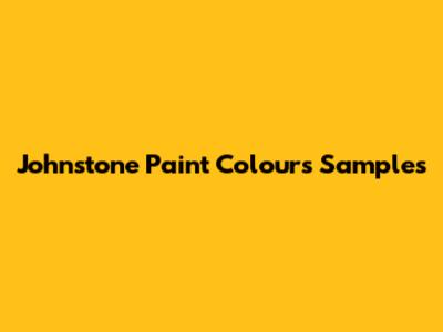 Johnstone Paint Colours Samples