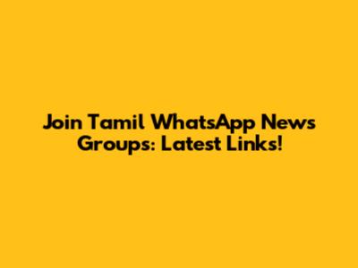 Join Tamil WhatsApp News Groups: Latest Links!