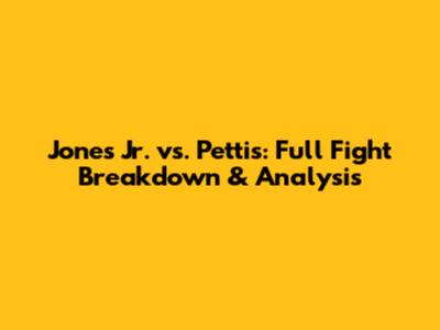Jones Jr. vs. Pettis: Full Fight Breakdown & Analysis