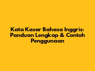 Kata Kasar Bahasa Inggris: Panduan Lengkap & Contoh Penggunaan