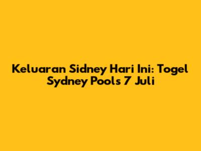 Keluaran Sidney Hari Ini: Togel Sydney Pools 7 Juli