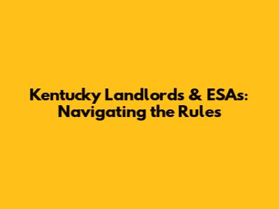 Kentucky Landlords & ESAs: Navigating the Rules