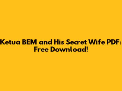 Ketua BEM and His Secret Wife PDF: Free Download!