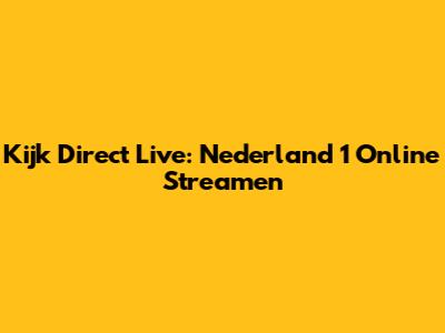 Kijk Direct Live: Nederland 1 Online Streamen