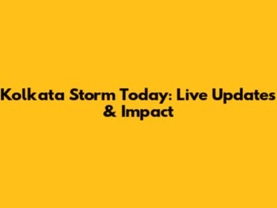 Kolkata Storm Today: Live Updates & Impact