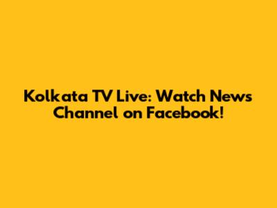 Kolkata TV Live: Watch News Channel on Facebook!