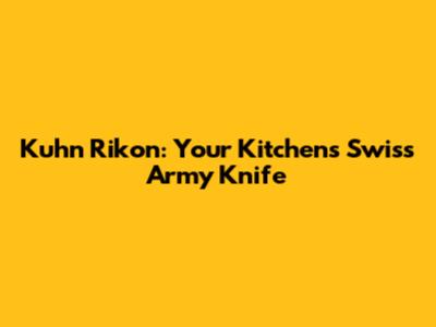 Kuhn Rikon: Your Kitchen's Swiss Army Knife
