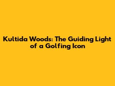 Kultida Woods: The Guiding Light of a Golfing Icon