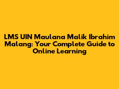LMS UIN Maulana Malik Ibrahim Malang: Your Complete Guide to Online Learning