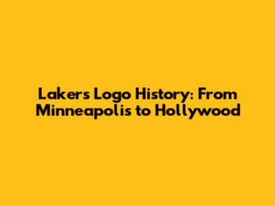 Lakers Logo History: From Minneapolis to Hollywood