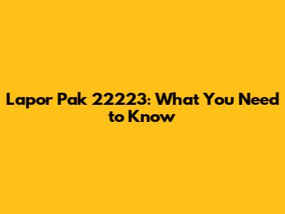 Lapor Pak 22223: What You Need to Know