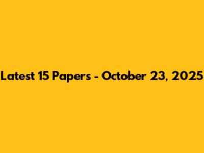 Latest 15 Papers - October 23, 2025