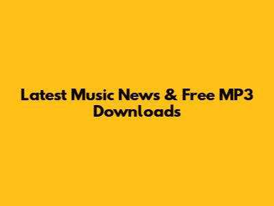 Latest Music News & Free MP3 Downloads