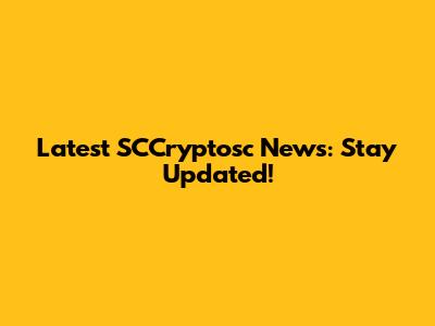 Latest SCCryptosc News: Stay Updated!