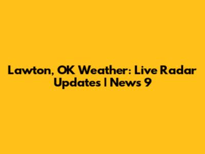 Lawton, OK Weather: Live Radar Updates | News 9