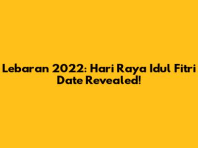 Lebaran 2022: Hari Raya Idul Fitri Date Revealed!