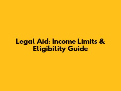 Legal Aid: Income Limits & Eligibility Guide