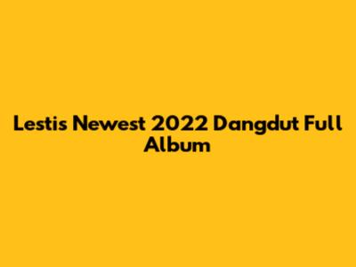 Lesti's Newest 2022 Dangdut Full Album