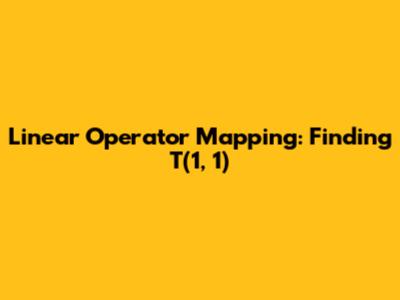 Linear Operator Mapping: Finding T(1, 1)