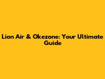 Lion Air & Okezone: Your Ultimate Guide