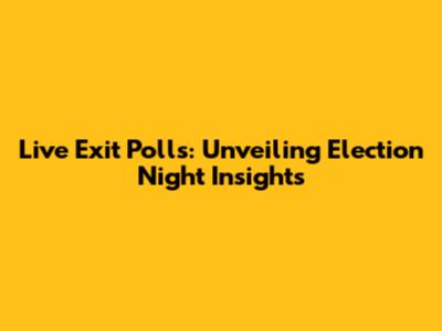 Live Exit Polls: Unveiling Election Night Insights